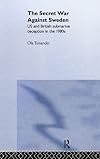 The Secret War Against Sweden: US and British Submarine Deception in the 1980s