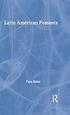 Latin American Peasants (Library of Peasant Studies)