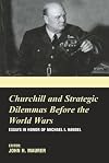 Churchill and strategic dilemmas before the World Wars : essays in honor of Michael I. Handel