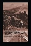 The Evolution of Operational Art, 1740-1813: From Frederick the Great to Napoleon (Military History and Policy)