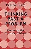Thinking Past A Problem Essays On The History Of Ideas