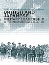British and Japanese Military Leadership in the Far Eastern War, 1941-45