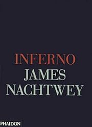 Inferno by James Nachtwey