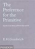 The Preference For The Primitive Episodes In The History Of Western Taste And Art