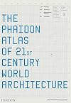 The Phaidon Atlas of 21st Century World Architecture