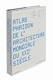 Atlas Phaidon De Larchitecture Du Xxie Sicle