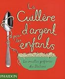 La Cuillre Dargent Pour Les Enfants Les Recettes Prfres Des Italiens