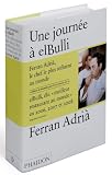 Une Journe Elbulli A La Dcouverte Des Ides Des Mthodes Et De La Crativit De Ferran Adri