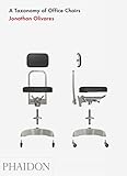 A Taxonomy Of Office Chairs The Evolution Of The Office Chair Demonstrated Through A Catalogue Of Seminal Models And An Illustrated Taxonomy Of Their Components