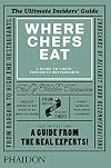 Where Chefs Eat: A Guide to Chefs' Favourite Restaurants