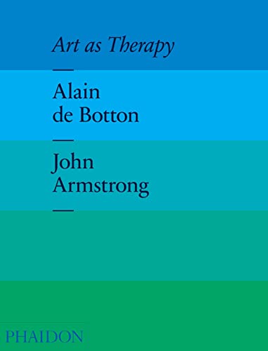 Art as Therapy by Alain de Botton and John Armstrong