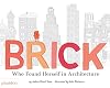 Brick: Who Found Herself in Architecture