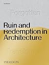 Ruin and Redemption in Architecture