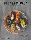 Tu Casa Mi Casa: Mexican Recipes for the Home Cook