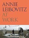 Annie Leibovitz at Work {revised and updated edition}