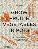Grow Fruit Vegetables In Pots Planting Advice Recipes From Great Dixter