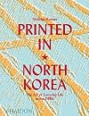 Printed in North Korea: The Art of Everyday Life in the DPRK