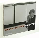 Mies Van Der Rohe Au Travail