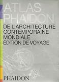Atlas Phaidon De Larchitecture Contemporaine Mondiale Edition De Voyage