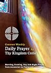 Common Worship Daily Prayer for Thy Kingdom Come: Morning, Evening, Day and Night Prayer from Ascension and Pentecost