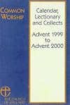 Common Worship: Calendar, Lectionary and Collects: Advent 1999 to Advent 2000
