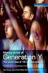 Making Sense of Generation y: The World View of 16-25 Year Olds (Explorations)