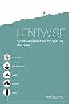 Lentwise: Spiritual Essentials for Real Life