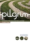 Pilgrim: Leader's Guide (Pilgrim Course)