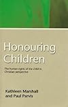 Honouring children : the human rights of the child in Christian perspective