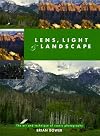 Lens, Light and Landscape: The Art and Technique of Scenic Photography