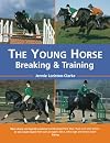 The Young Horse: Breaking and Training