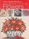 Jane Netley Mayhew's Cross Stitch Flowers (Jayne Netley Mayhew's Cross Stitch)