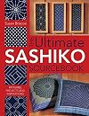 The Ultimate Sashiko Sourcebook: Patterns, Projects and Inspirations