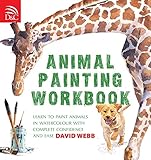 Animal Painting Workbook Learn To Paint Animals In Watercolour With Complete Confidence And Ease