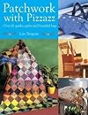 Patchwork with Pizzazz: Over 60 Quirky Quilts and Beautiful Bags