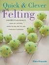 Quick And Clever Felting