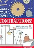 Make Your Own Contraptions Design And Build 50 Marvellous Machines