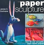 Paper Sculpture Over 25 Cute And Quirky Paper Mache Projects