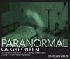 The Paranormal Caught On Film