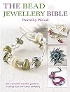 The Bead Jewellery Bible: The Complete Creative Guide to Making Your Own Bead Jewellery