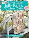 More Layer Cake, Jelly Roll and Charm Quilts