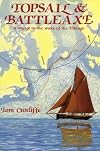 Topsail and Battleaxe: A Voyage in the Wake of the Vikings