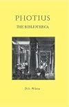 Photius: The Bibliotheca (Selected Works)