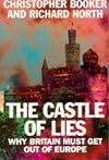 The castle of lies : why Britain must get out of Europe