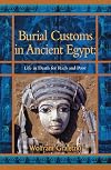 Burial Customs in Ancient Egypt: Life in Death for Rich and Poor (BCP Egyptology)