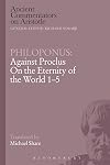 Against Proclus' "On the Eternity of the World 1-5"