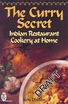 The Curry Secret: How to Cook Real Indian Restaurant Meals at Home