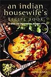 An Indian Housewifes Recipe Book Over 100 Traditional Recipes