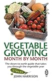 Vegetable Growing Monthbymonth The Downtoearth Guide That Takes You Through The Vegetable Year
