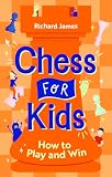 Chess For Kids How To Play And Win